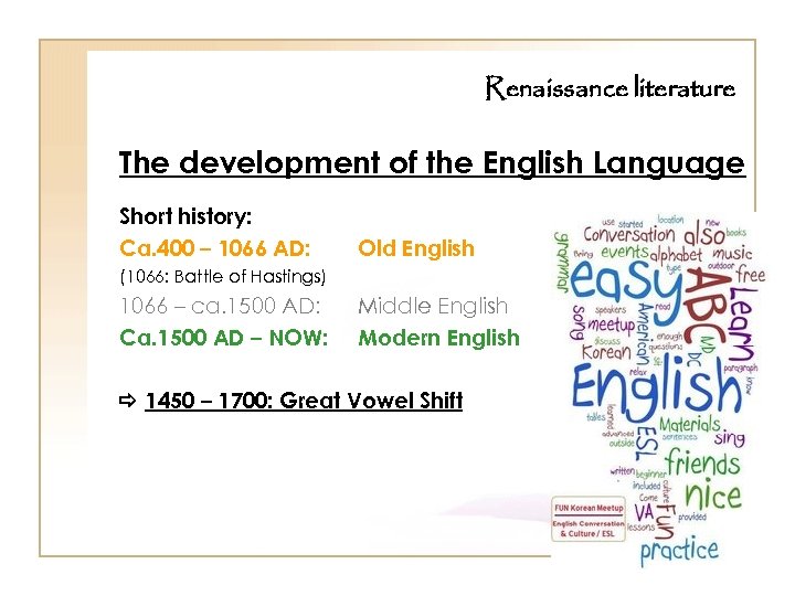 Renaissance literature The development of the English Language Short history: Ca. 400 – 1066