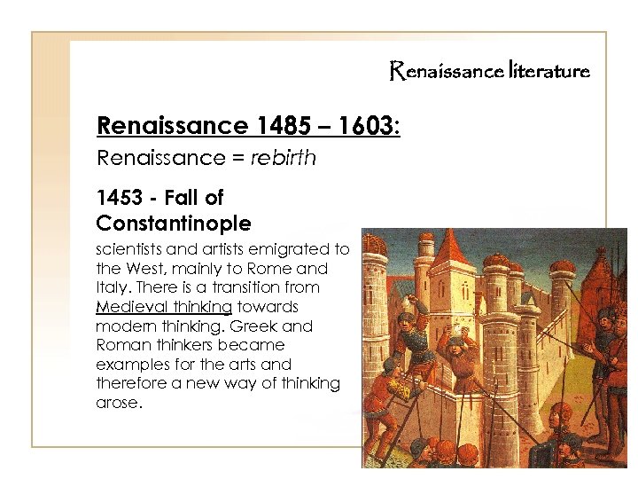 Renaissance literature Renaissance 1485 – 1603: Renaissance = rebirth 1453 - Fall of Constantinople