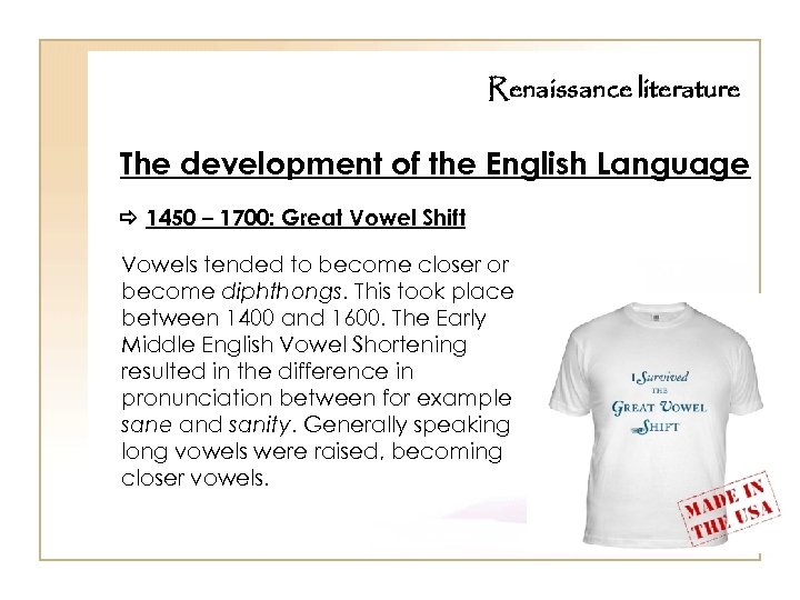 Renaissance literature The development of the English Language 1450 – 1700: Great Vowel Shift