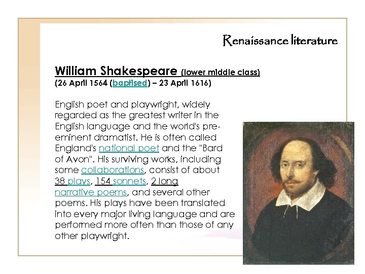 Renaissance literature William Shakespeare (lower middle class) (26 April 1564 (baptised) – 23 April