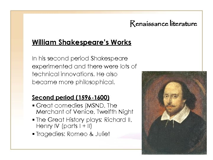 Renaissance literature William Shakespeare’s Works In his second period Shakespeare experimented and there were