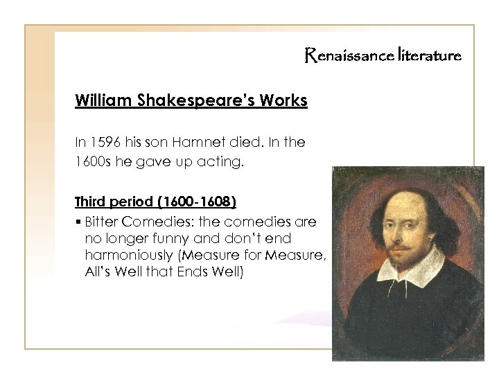 Renaissance literature William Shakespeare’s Works In 1596 his son Hamnet died. In the 1600