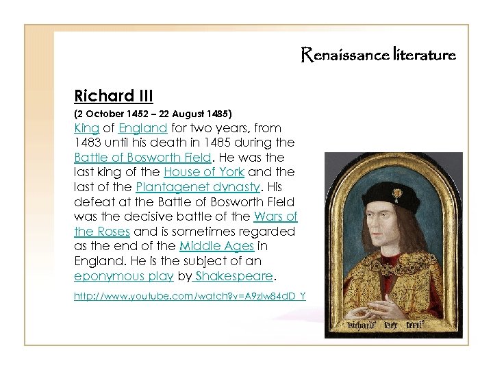 Renaissance literature Richard III (2 October 1452 – 22 August 1485) King of England