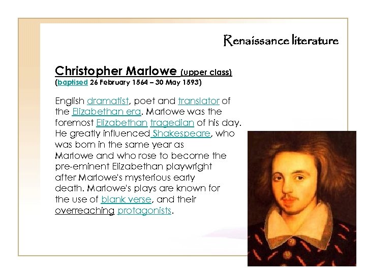 Renaissance literature Christopher Marlowe (upper class) (baptised 26 February 1564 – 30 May 1593)