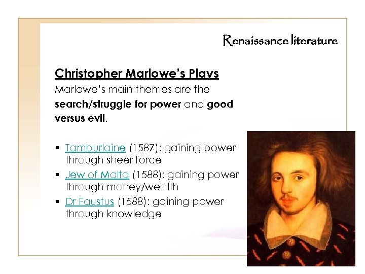 Renaissance literature Christopher Marlowe’s Plays Marlowe’s main themes are the search/struggle for power and