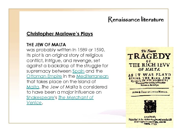 Renaissance literature Christopher Marlowe’s Plays THE JEW OF MALTA was probably written in 1589