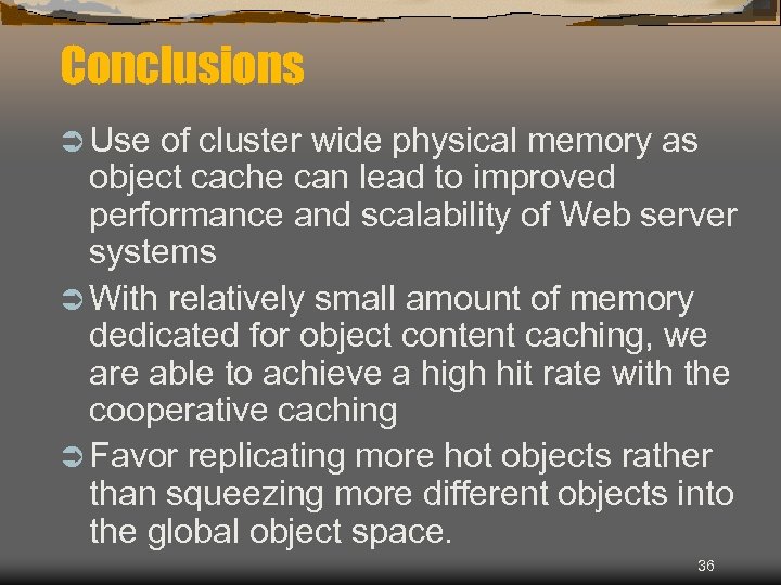 Conclusions Ü Use of cluster wide physical memory as object cache can lead to