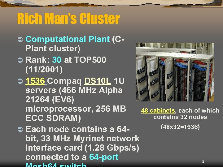 Rich Man’s Cluster Ü Computational Plant (C- Plant cluster) Ü Rank: 30 at TOP