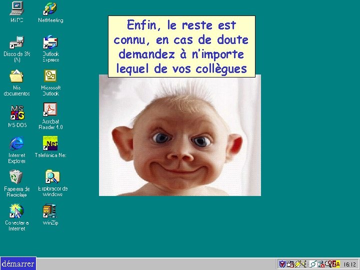 Enfin, le reste est connu, en cas de doute demandez à n’importe lequel de
