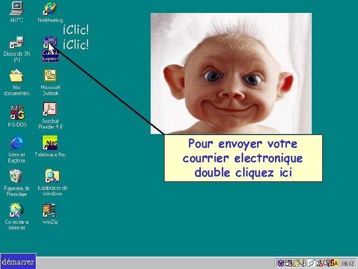 ¡Clic! Pour envoyer votre courrier electronique double cliquez ici démarrer 