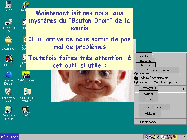 Maintenant initions nous aux mystères du “Bouton Droit” de la souris Il lui arrive