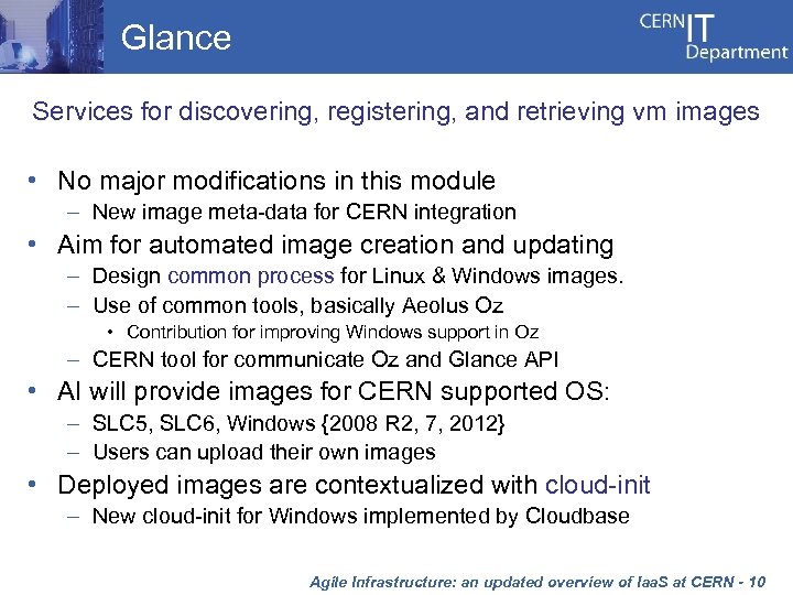 Glance Services for discovering, registering, and retrieving vm images • No major modifications in