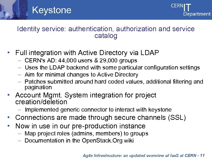 Keystone Identity service: authentication, authorization and service catalog • Full integration with Active Directory