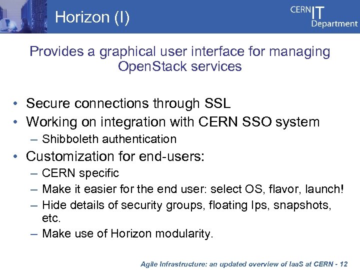 Horizon (I) Provides a graphical user interface for managing Open. Stack services • Secure