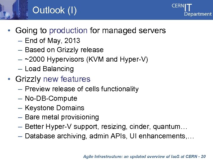 Outlook (I) • Going to production for managed servers – – End of May,