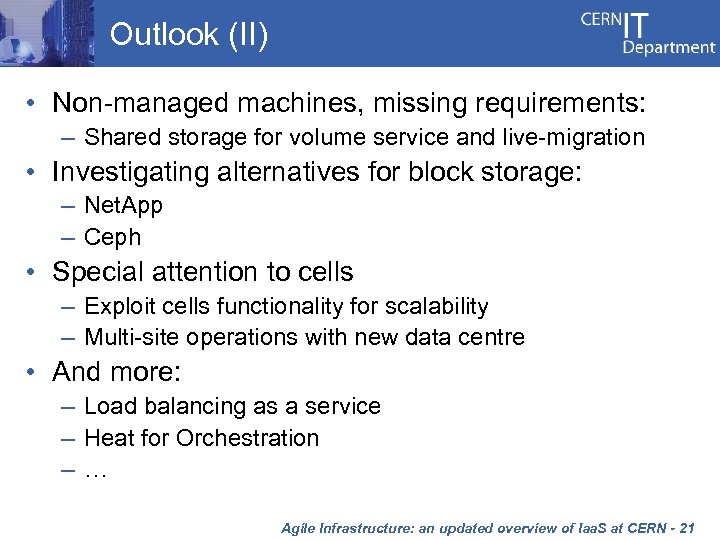 Outlook (II) • Non-managed machines, missing requirements: – Shared storage for volume service and