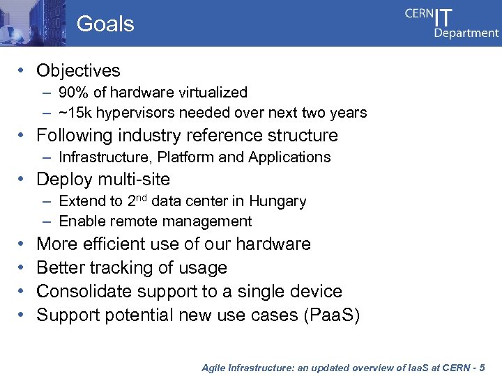 Goals • Objectives – 90% of hardware virtualized – ~15 k hypervisors needed over