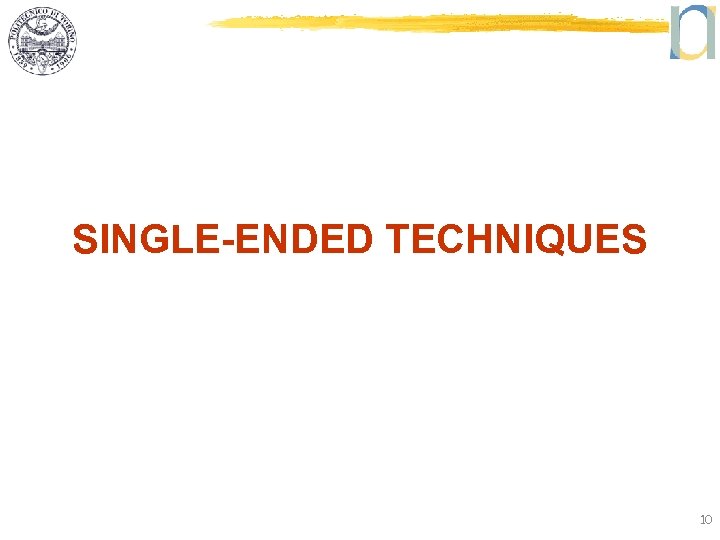 SINGLE-ENDED TECHNIQUES 10 