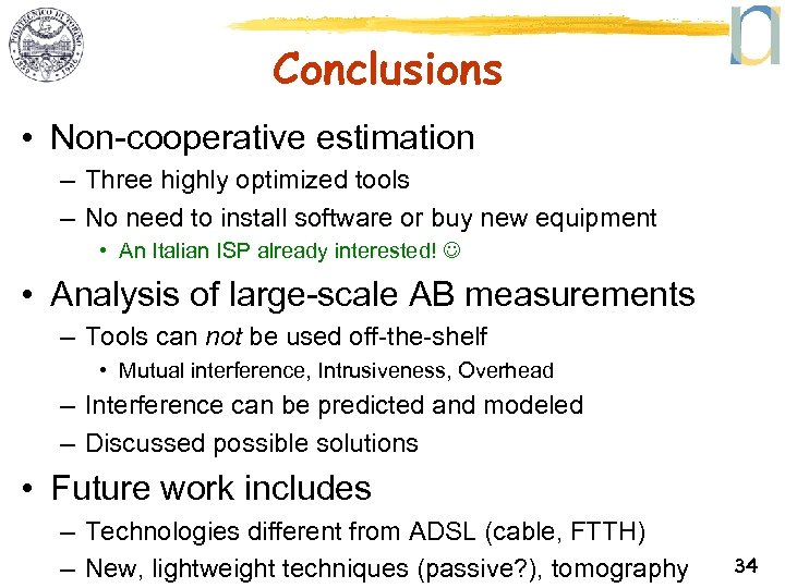 Conclusions • Non-cooperative estimation – Three highly optimized tools – No need to install