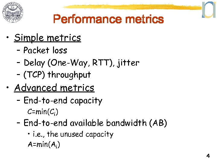 Performance metrics • Simple metrics – Packet loss – Delay (One-Way, RTT), jitter –