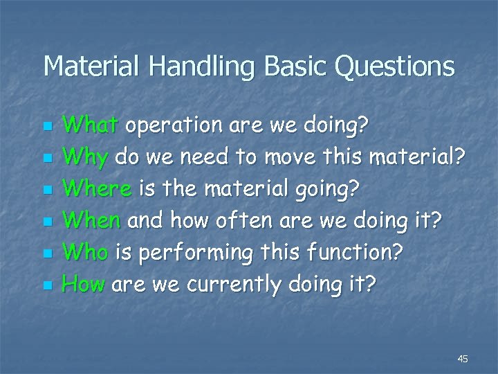 Material Handling Basic Questions n n n What operation are we doing? Why do
