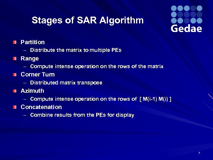Stages of SAR Algorithm Partition – Distribute the matrix to multiple PEs Range –