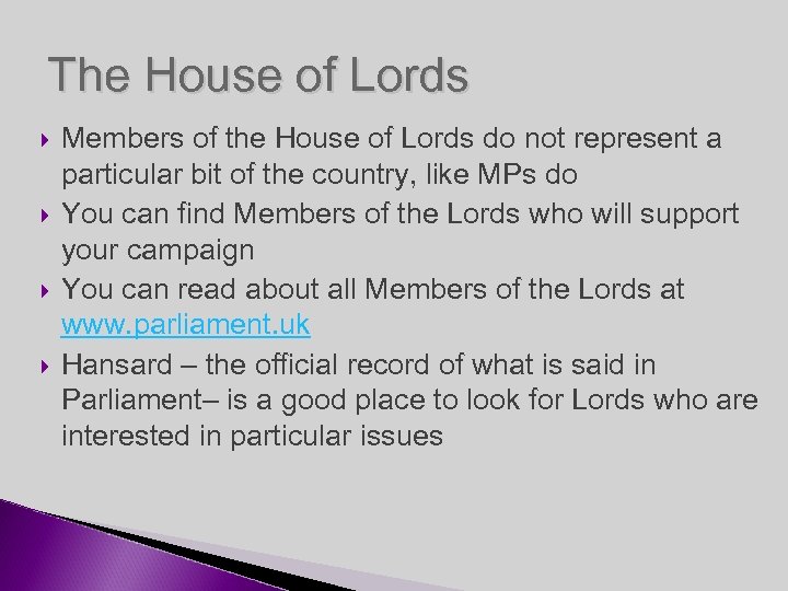 The House of Lords Members of the House of Lords do not represent a