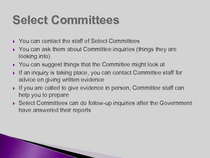 Select Committees You can contact the staff of Select Committees You can ask them