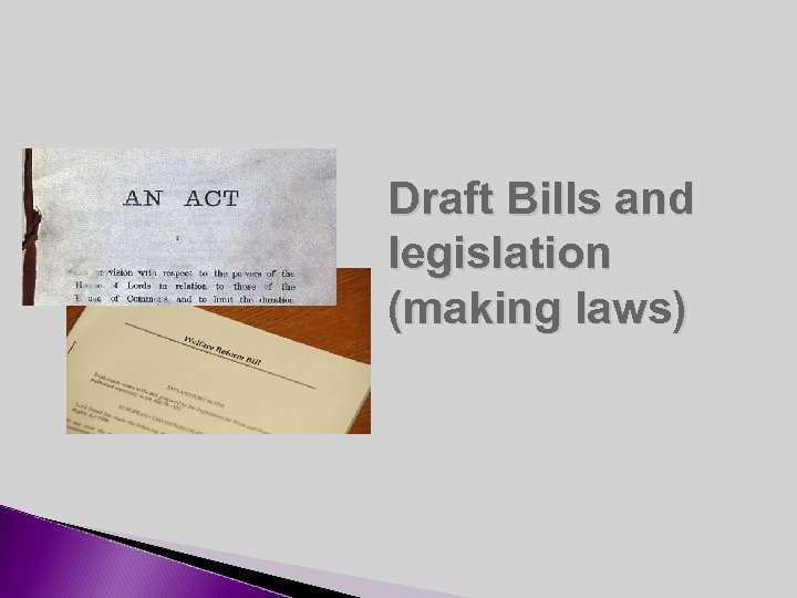 Draft Bills and legislation (making laws) 