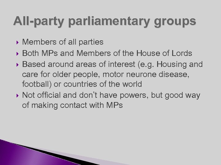 All-party parliamentary groups Members of all parties Both MPs and Members of the House