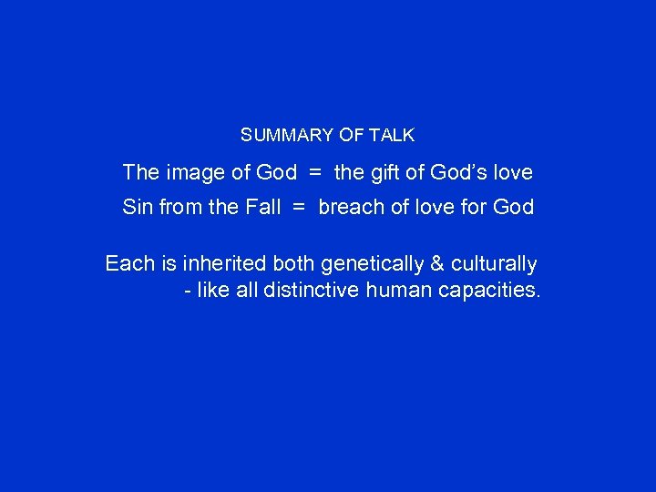 SUMMARY OF TALK The image of God = the gift of God’s love Sin