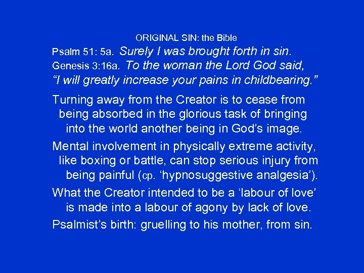 ORIGINAL SIN: the Bible Psalm 51: 5 a. Surely I was brought forth in