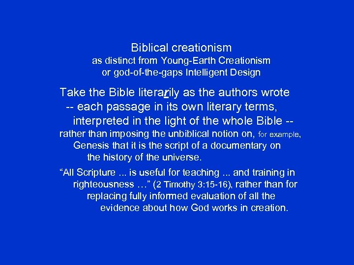 Biblical creationism as distinct from Young-Earth Creationism or god-of-the-gaps Intelligent Design Take the Bible