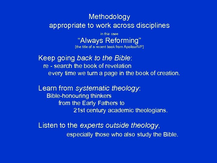 Methodology appropriate to work across disciplines in this case “Always Reforming” [the title of