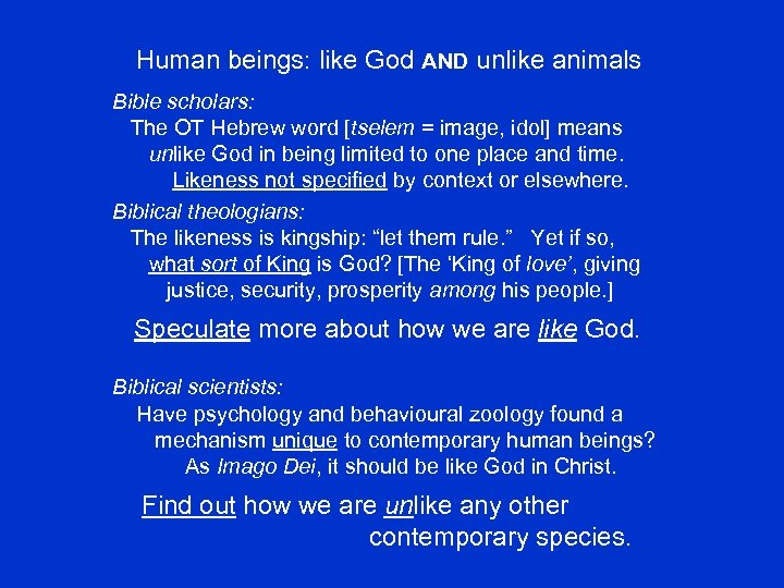 Human beings: like God AND unlike animals Bible scholars: The OT Hebrew word [tselem