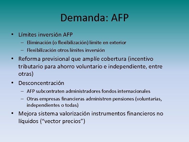 Demanda: AFP • Límites inversión AFP – Eliminación (o flexibilización) límite en exterior –