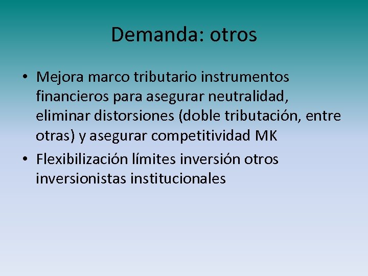 Demanda: otros • Mejora marco tributario instrumentos financieros para asegurar neutralidad, eliminar distorsiones (doble