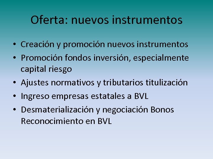 Oferta: nuevos instrumentos • Creación y promoción nuevos instrumentos • Promoción fondos inversión, especialmente