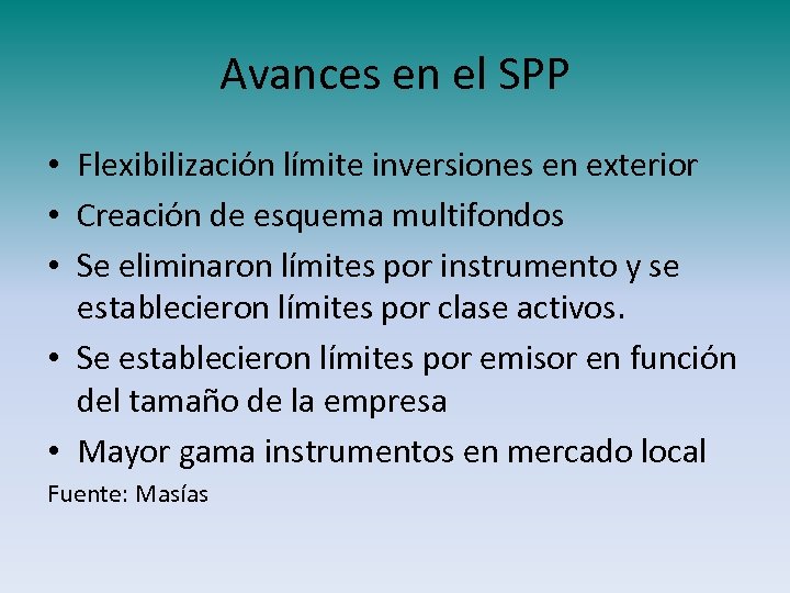 Avances en el SPP • Flexibilización límite inversiones en exterior • Creación de esquema