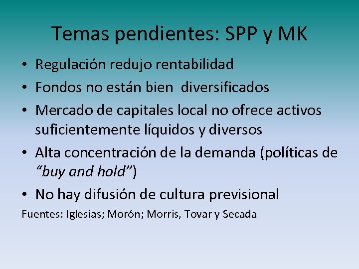 Temas pendientes: SPP y MK • Regulación redujo rentabilidad • Fondos no están bien