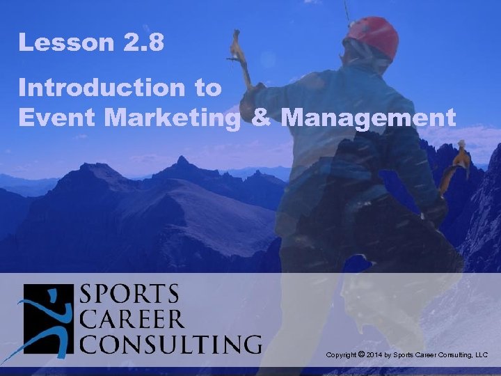 Lesson 2. 8 Introduction to Event Marketing & Management Copyright © 2014 by Sports