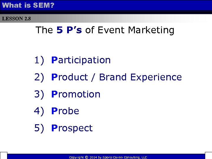 What is SEM? LESSON 2. 8 The 5 P’s of Event Marketing 1) Participation
