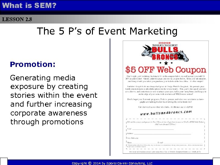 What is SEM? LESSON 2. 8 The 5 P’s of Event Marketing Promotion: Generating