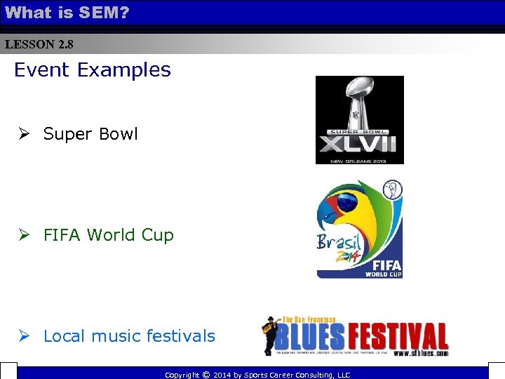 What is SEM? LESSON 2. 8 Event Examples Ø Super Bowl Ø FIFA World