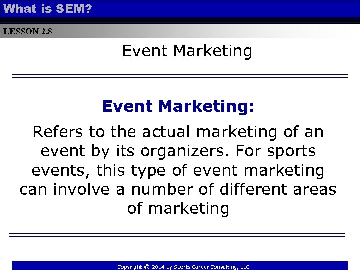 What is SEM? LESSON 2. 8 Event Marketing: Refers to the actual marketing of
