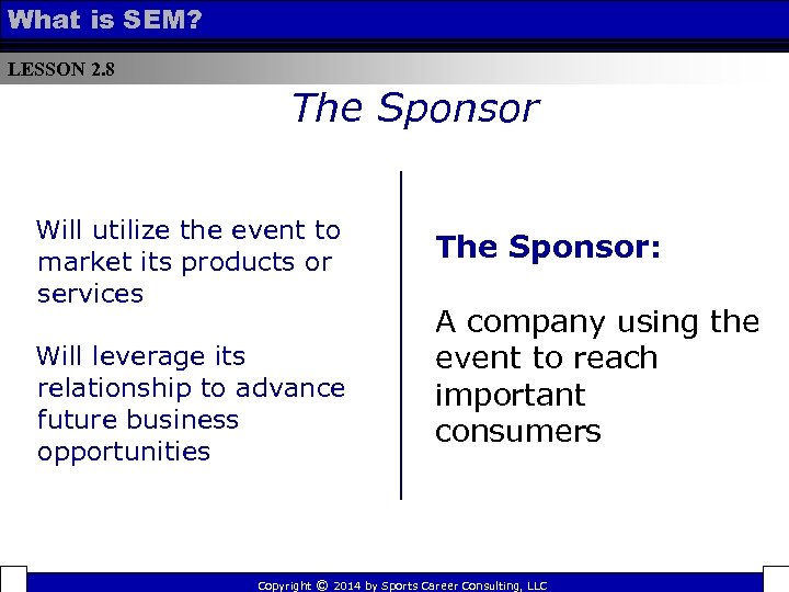 What is SEM? LESSON 2. 8 The Sponsor Will utilize the event to market