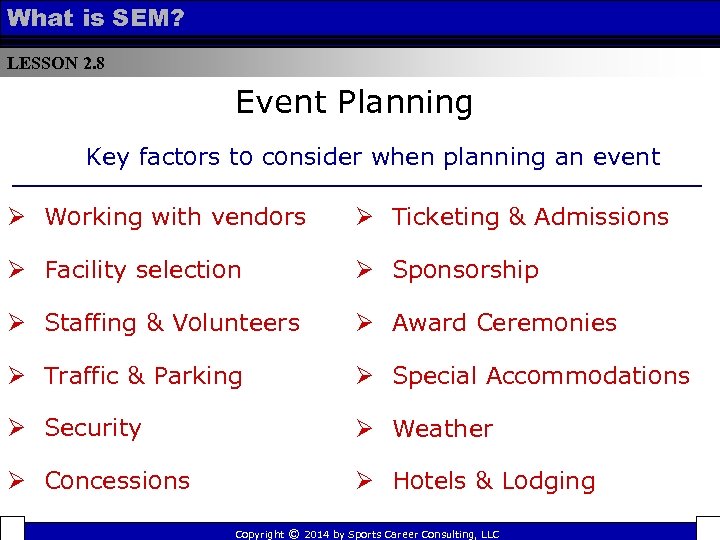 What is SEM? LESSON 2. 8 Event Planning Key factors to consider when planning