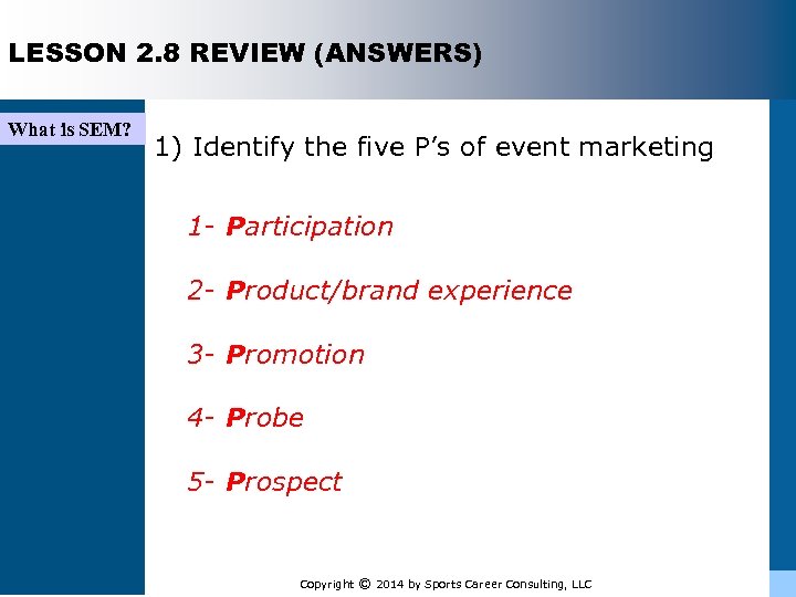 LESSON 2. 8 REVIEW (ANSWERS) What is SEM? 1) Identify the five P’s of