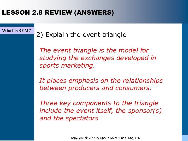 LESSON 2. 8 REVIEW (ANSWERS) What is SEM? 2) Explain the event triangle The