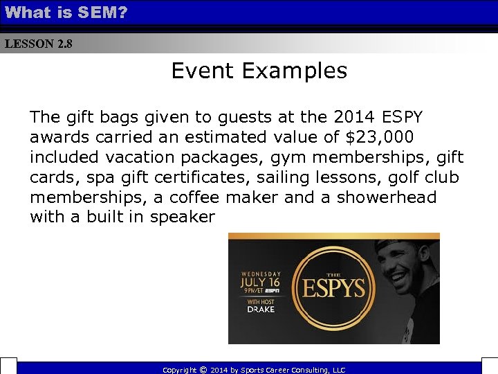 What is SEM? LESSON 2. 8 Event Examples The gift bags given to guests